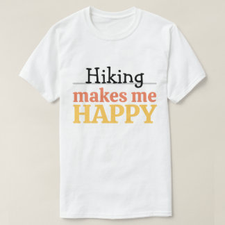 Hiking Makes Me Happy Quote Vibrant Modern Nature T-shirt