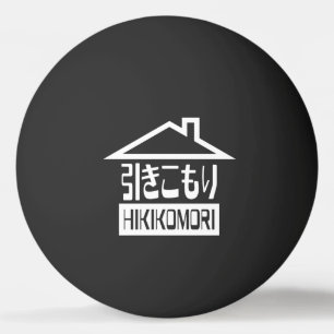 Hikomori 引 こ も Japanse Recluse Ping-Pong Ball
