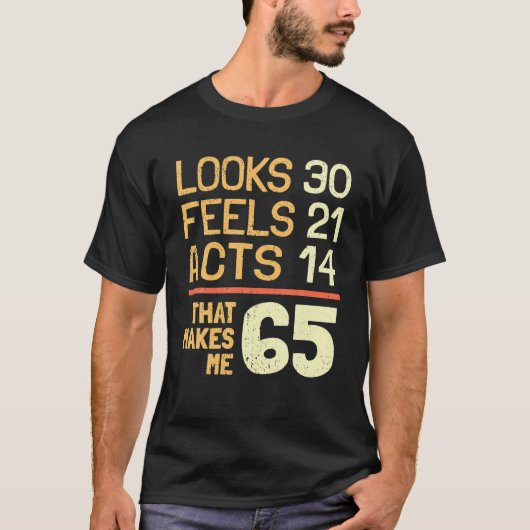Hilarious 65th Birthday Idea I 65 Years T-shirt (Voorkant)