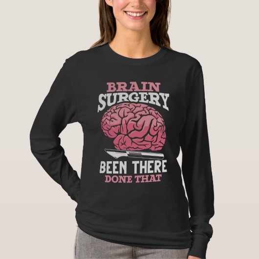 Hilarious Brain Surgery Doctor Gezegde T-shirt (Voorkant)