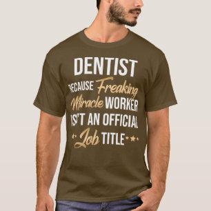 Hilarious Cadeau Idee voor elke tandarts T-shirt