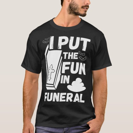 hilarious macabre joke dad joke funeral fun pun t-shirt (Voorkant)