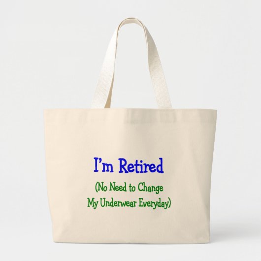 Hilarious Retirement Gifts "no need to change" Grote Tote Bag (Voorkant)