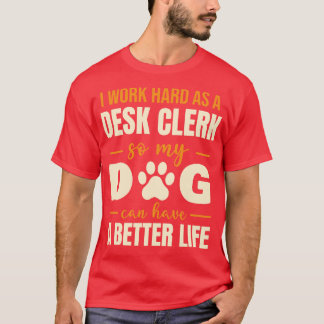Hilarisch Desk Clerk Hondenliefhebber Quote T-shirt