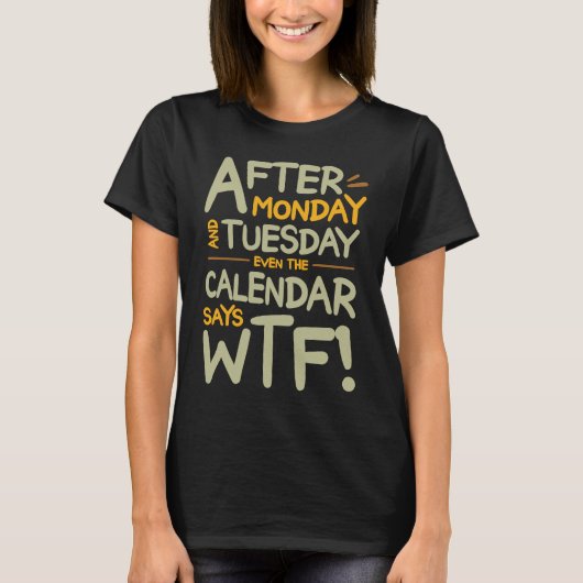 Hilarisch na maandag en dinsdag zelfs de agenda t-shirt (Voorkant)