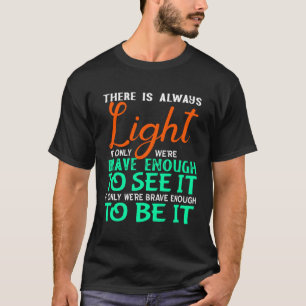 Hill we klimmen Er is altijd licht als we kunnen z T-shirt