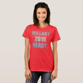 Hillary 2016 Ready T-shirt (Voorkant volledig)