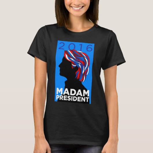 Hillary 2016 : T-shirt de Madame le Président (Devant)
