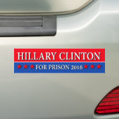 "HILLARY CLINTON FOR PRISON 2016" BUMPERSTICKER (Op auto)
