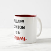 hillary clinton is a criminal mug tweekleurige koffiemok (Voorkant rechts)
