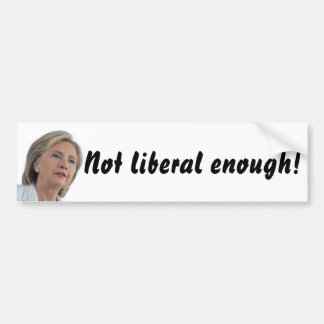 Hillary Clinton is niet liberaal genoeg! sticker
