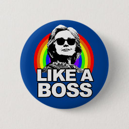 Hillary Clinton "like a boss" Button