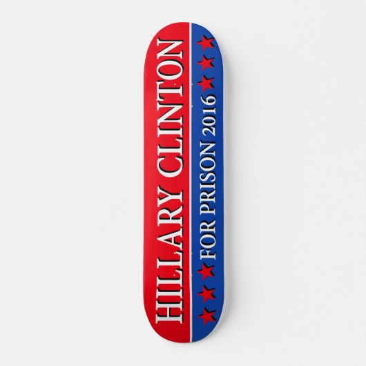 "HILLARY FOR PRISON 2016" SKATEBOARD (Voorkant)