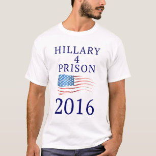 Hillary for Prison T-shirt