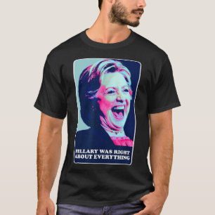 Hillary had gelijk over alles wat Hillary aan het T-shirt