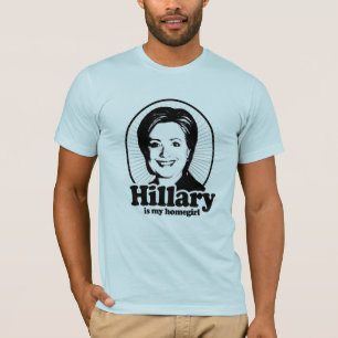 HILLARY IS MY HOMEGIRL -.png T-shirt
