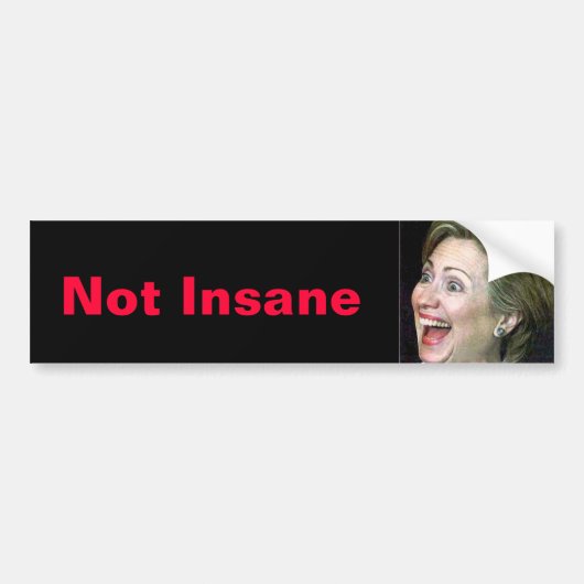 Hillary Not Insane Bumpersticker (Voorkant)