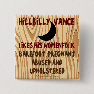 HILLBILLY VANCE HOUDT VAN ZWANGERE VROUWEN EN UPHO VIERKANTE BUTTON 5,1 CM
