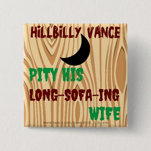 HILLBILLY VANCE, MEDELIJDEN MET ZIJN VROUW, VIERKANTE BUTTON 5,1 CM (Voorkant)