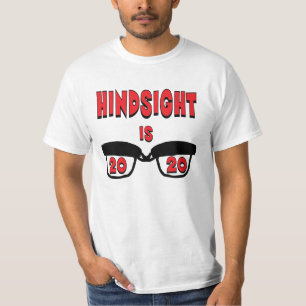 Hindsight is 20/20 t-shirt