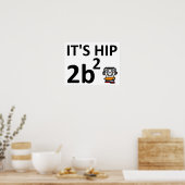 Hip 2 B Square Funny Poster (Keuken)