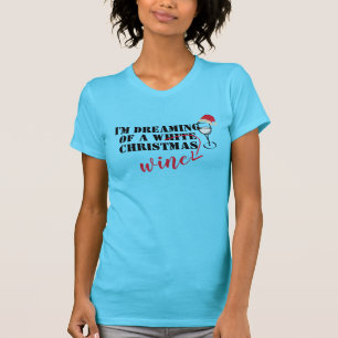 Hip Dream Of White Christmas Funny Wine T-Shirt