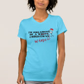Hip Dreaming of White Christmas Funny Wine T-Shirt (Devant)