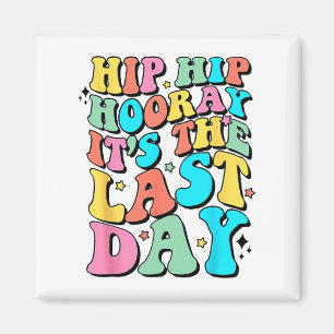 Hip Hoera Het is de laatste gelukkige laatste dag  Magneet