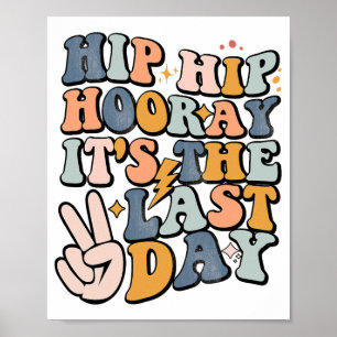 Hip Hooray Het Is De Laatste Dag Van School Leraar Poster