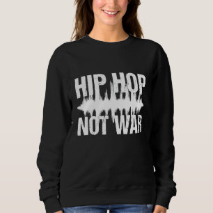 Hip Hop Geen Oorlog Vredesmuziek Trui
