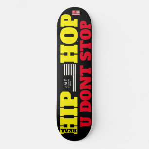 HIP HOP U DONT STOP 8 1/4 "Skateboard Deck Skateboard