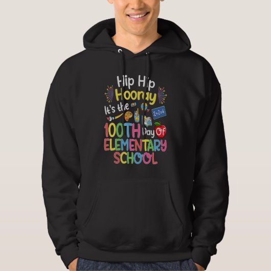 Hiphip Hooray 100th Day Of Elementary School Teach Hoodie (Voorkant)
