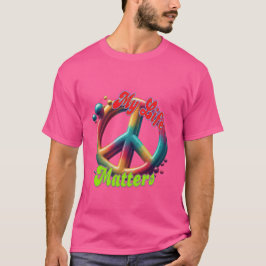 Hippie Love Peace Life Matters Custom  T-shirt
