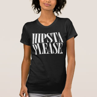 HIPSTA PLEASE T-SHIRT