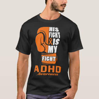 His Fight Is My Fight ADHD Awareness Orange Boxing T-shirt