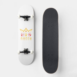 His Queen Skateboard
