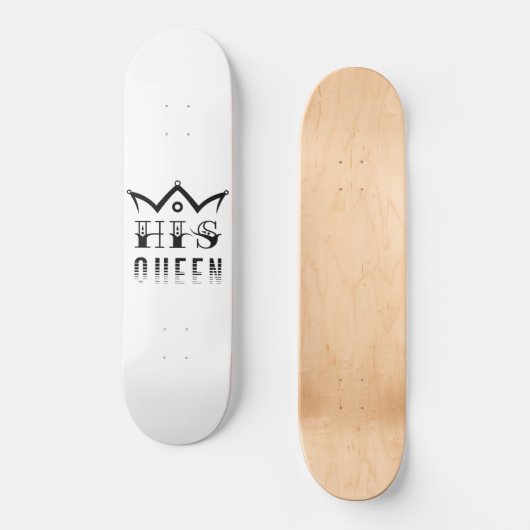 His Queen Skateboard (Voorkant)