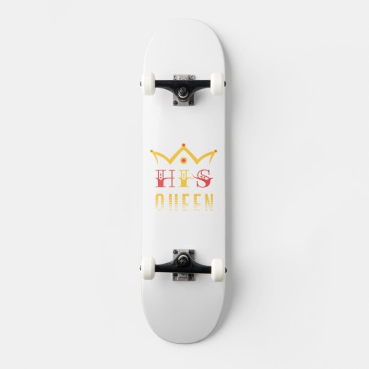 His Queen Skateboard (Voorkant)