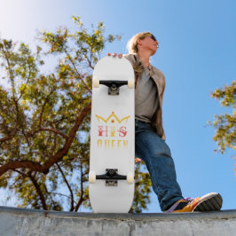 His Queen Skateboard