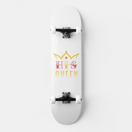 His Queen Skateboard (Voorkant)