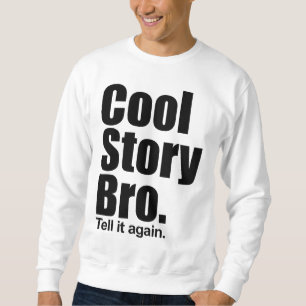 Histoire fraîche Bro. Dites-le encore. Sweatshirt