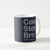 Histoire fraîche Bro. Dites-le encore. Tasse (Devant droit)