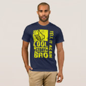 Histoire fraîche Bro - dites-lui encore le T-shirt (Devant entier)