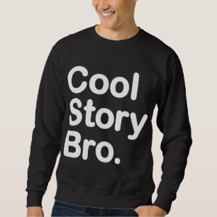 Histoire fraîche Bro. Sweatshirt