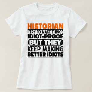 Historicus Ik probeer dingen grappig te zeggen T-shirt