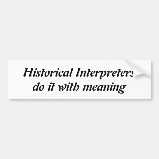Historische tolken doen het met betekenis bumper bumpersticker (Voorkant)