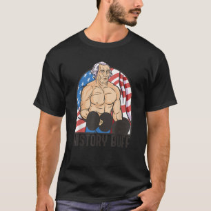 HISTORY BUFF George Washington Body Builder Meme J T-shirt