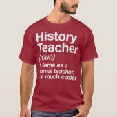 History Teacher Definition Funny Back To School T-shirt (Voorkant)