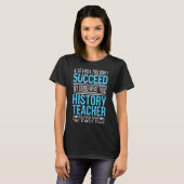 History Teacher Shirt If At First You Don't Succee (Voorkant volledig)