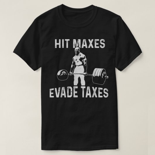 Hit Maxes Evade Taxes T-shirt (Design voorkant)